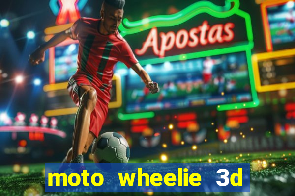 moto wheelie 3d dinheiro infinito