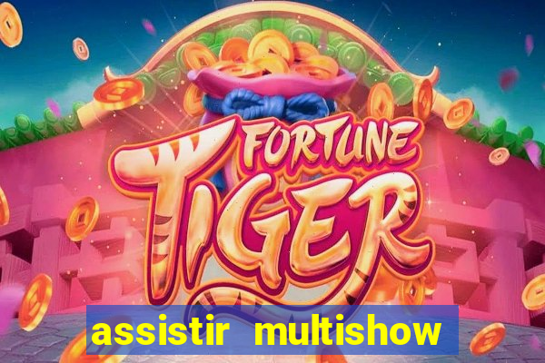 assistir multishow online gratis