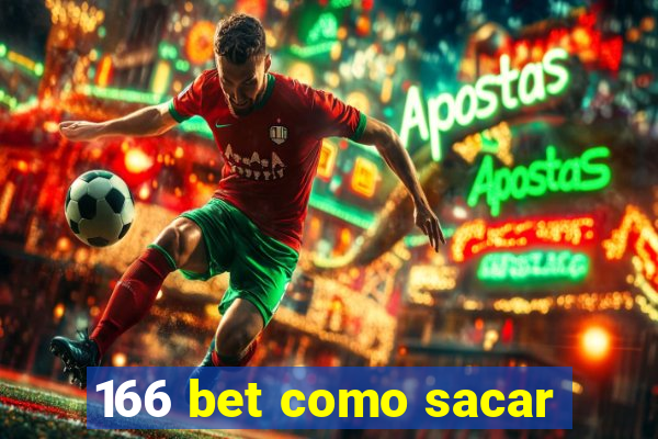 166 bet como sacar