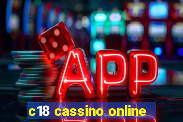 c18 cassino online