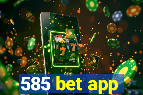 585 bet app