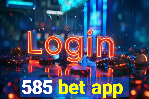 585 bet app