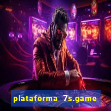 plataforma 7s.game paga mesmo