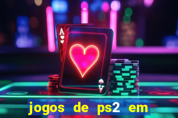 jogos de ps2 em formato iso