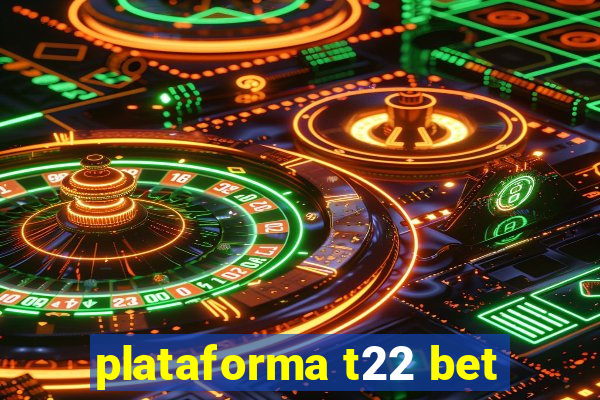 plataforma t22 bet