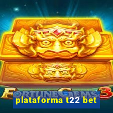 plataforma t22 bet