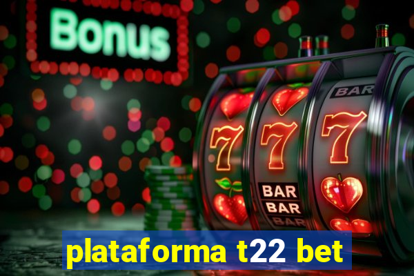 plataforma t22 bet