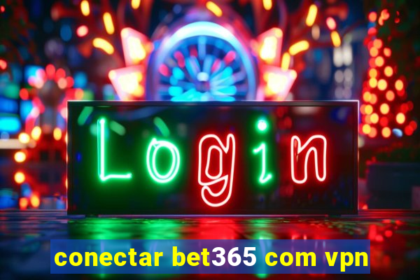 conectar bet365 com vpn