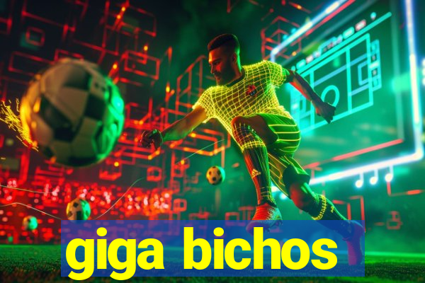 giga bichos