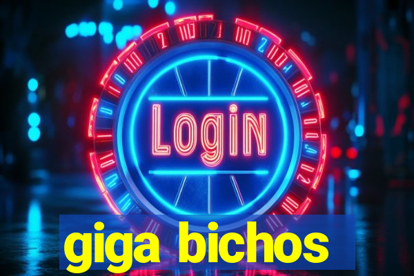 giga bichos