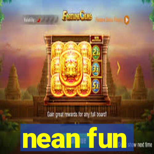 nean fun