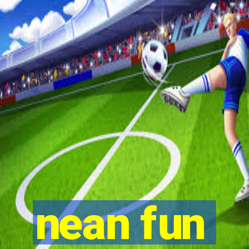 nean fun