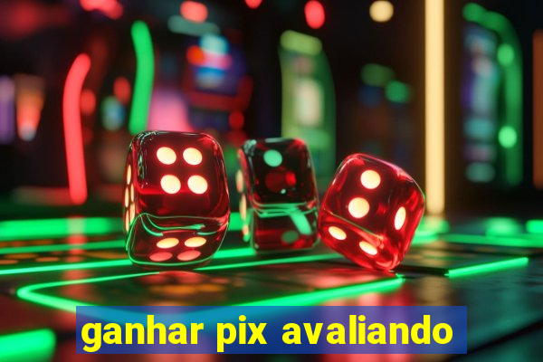 ganhar pix avaliando