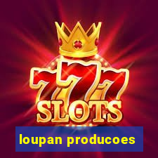 loupan producoes