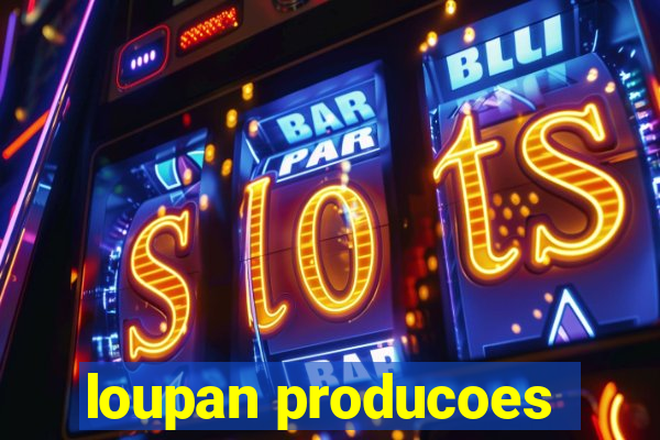 loupan producoes