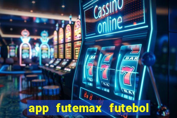 app futemax futebol ao vivo