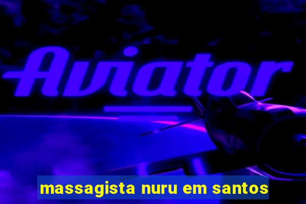 massagista nuru em santos