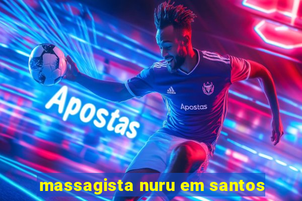 massagista nuru em santos