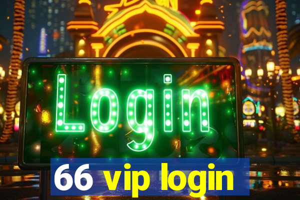 66 vip login