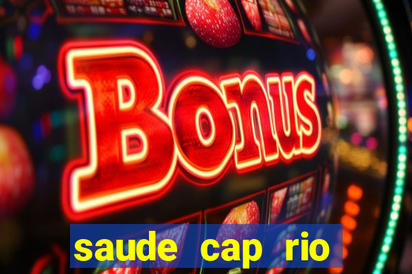 saude cap rio preto resultado