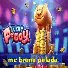 mc bruna pelada