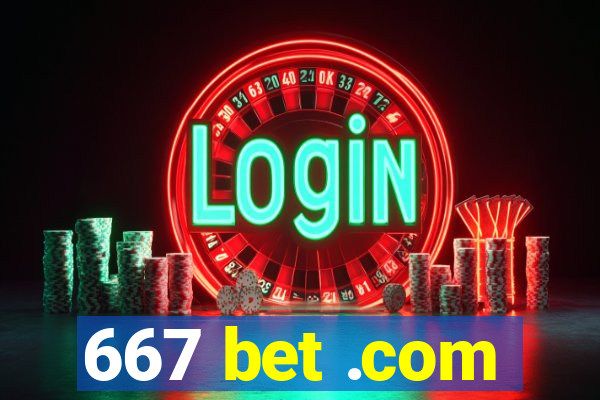 667 bet .com