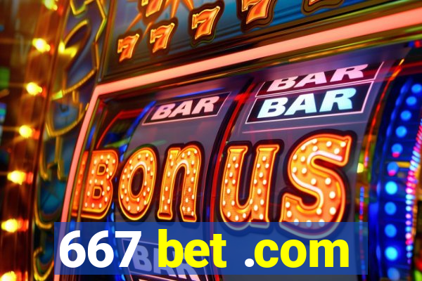 667 bet .com