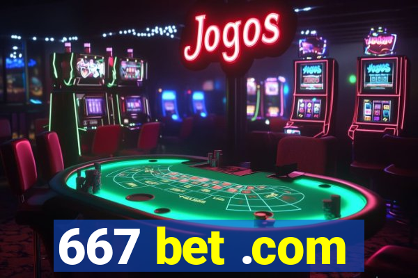 667 bet .com