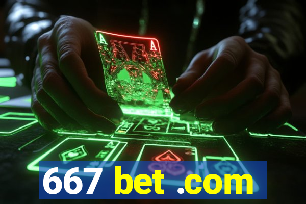 667 bet .com