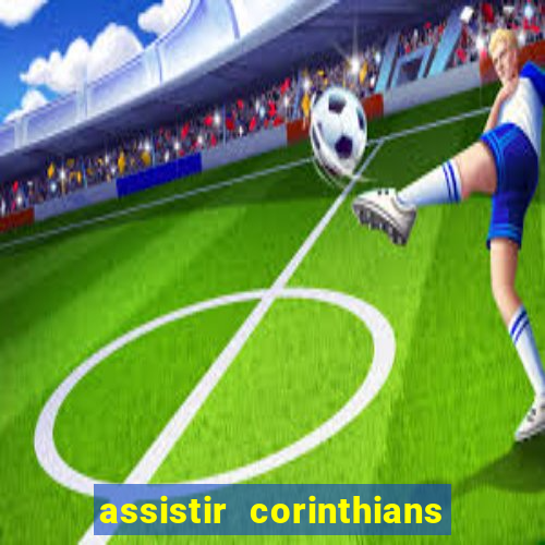 assistir corinthians no futemax