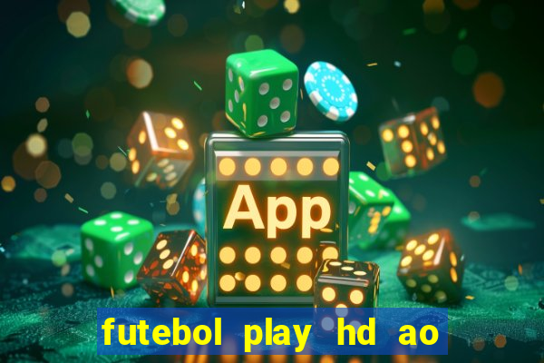 futebol play hd ao vivo agora