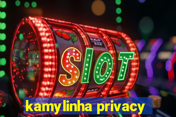 kamylinha privacy