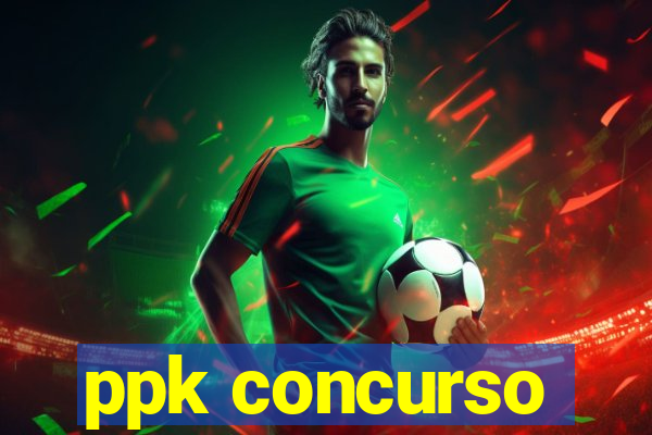 ppk concurso