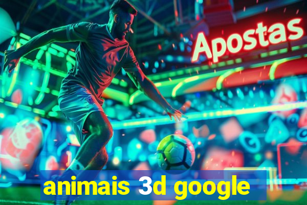 animais 3d google