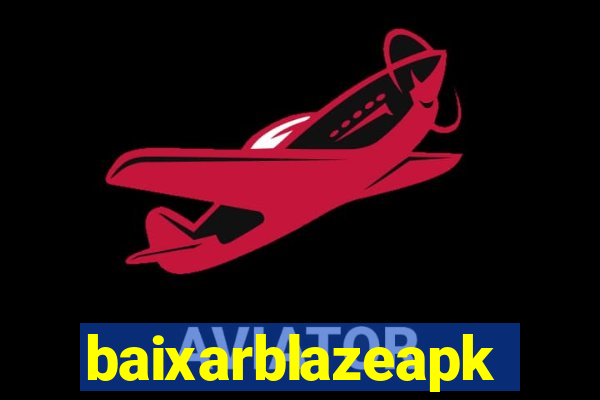 baixarblazeapk