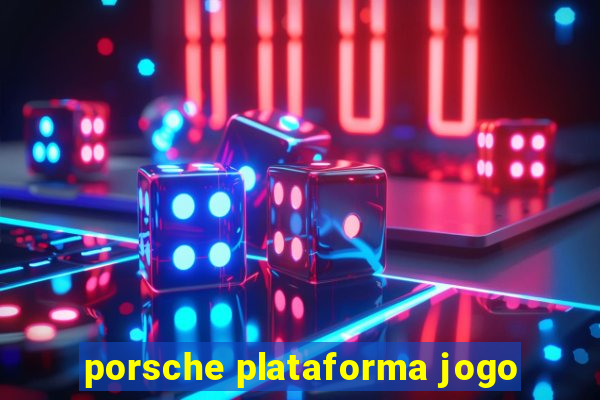 porsche plataforma jogo