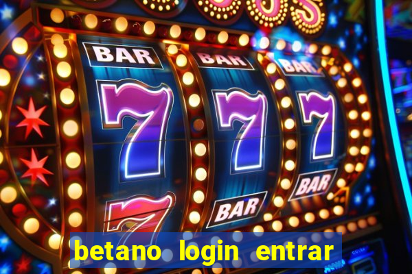 betano login entrar na minha conta