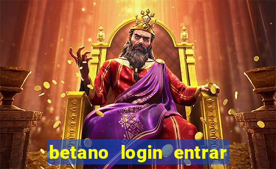 betano login entrar na minha conta