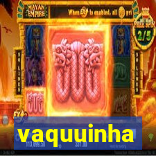 vaquuinha