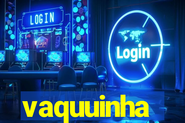 vaquuinha