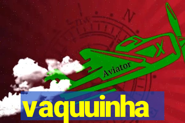 vaquuinha