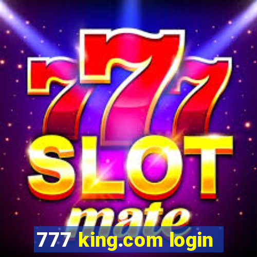 777 king.com login