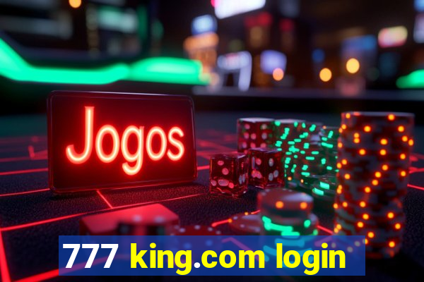 777 king.com login