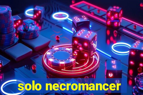 solo necromancer