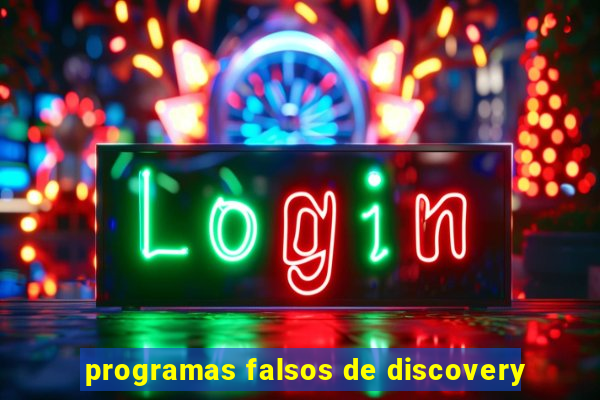 programas falsos de discovery