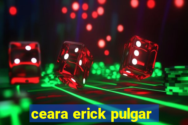 ceara erick pulgar