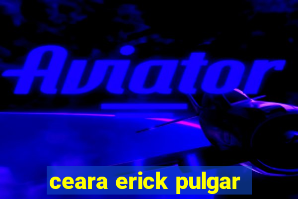 ceara erick pulgar