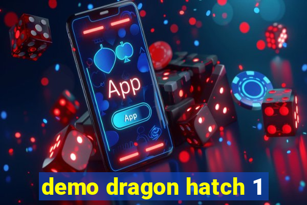 demo dragon hatch 1