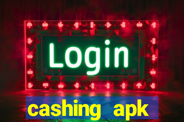 cashing apk dinheiro infinito