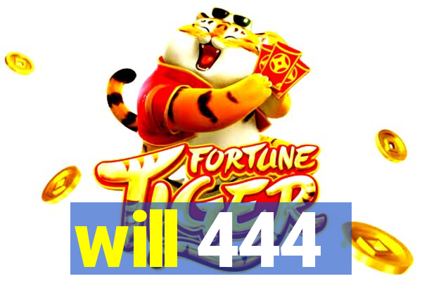 will 444